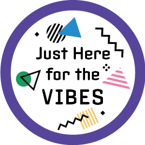 Colorful, geometric sticker design with "Just Here for the Vibes" written in the center.